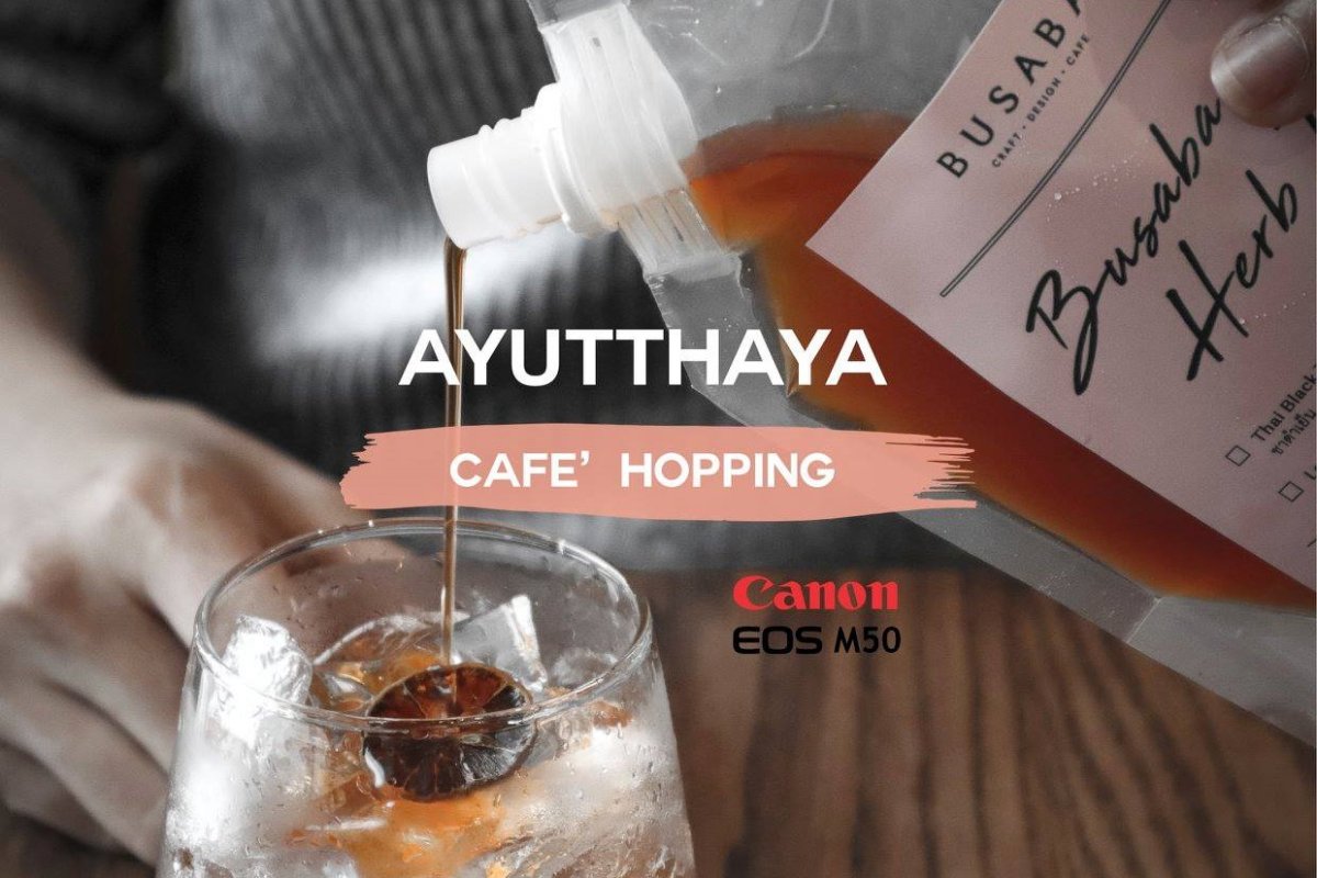 AYUTTHAYA CAFE’ HOPPING