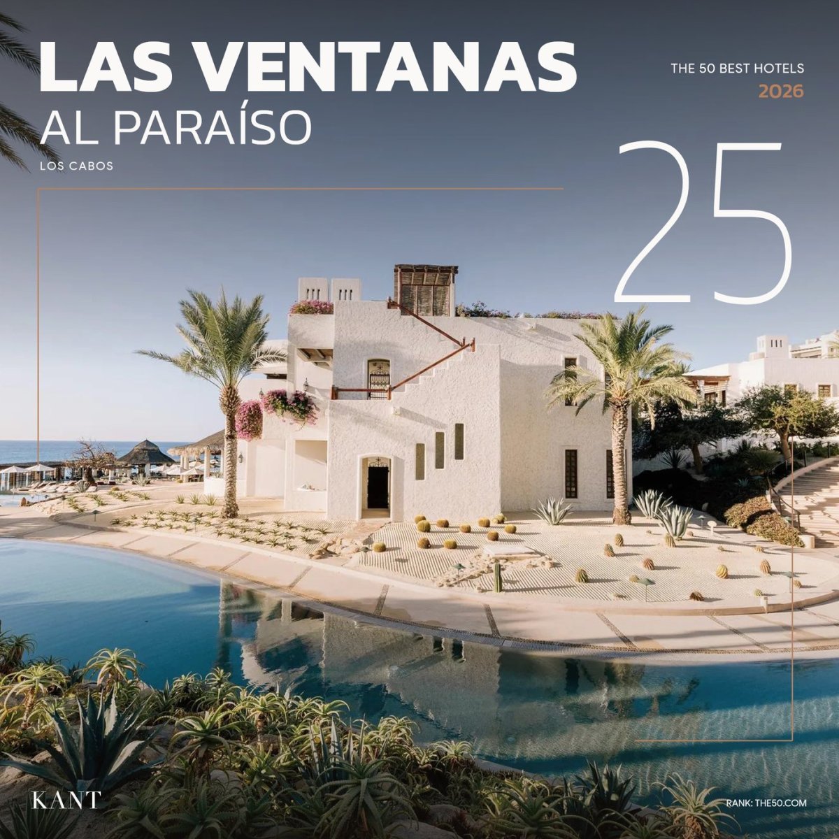 การ์ดอันดับ 25 The World’s 50 Best Hotels 2026 — Las Ventanas al Paraíso ลอสกาบอส เม็กซิโก